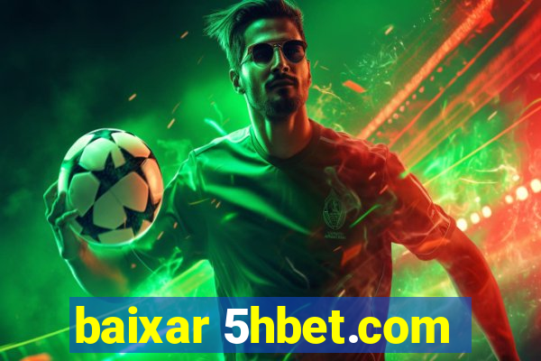 baixar 5hbet.com